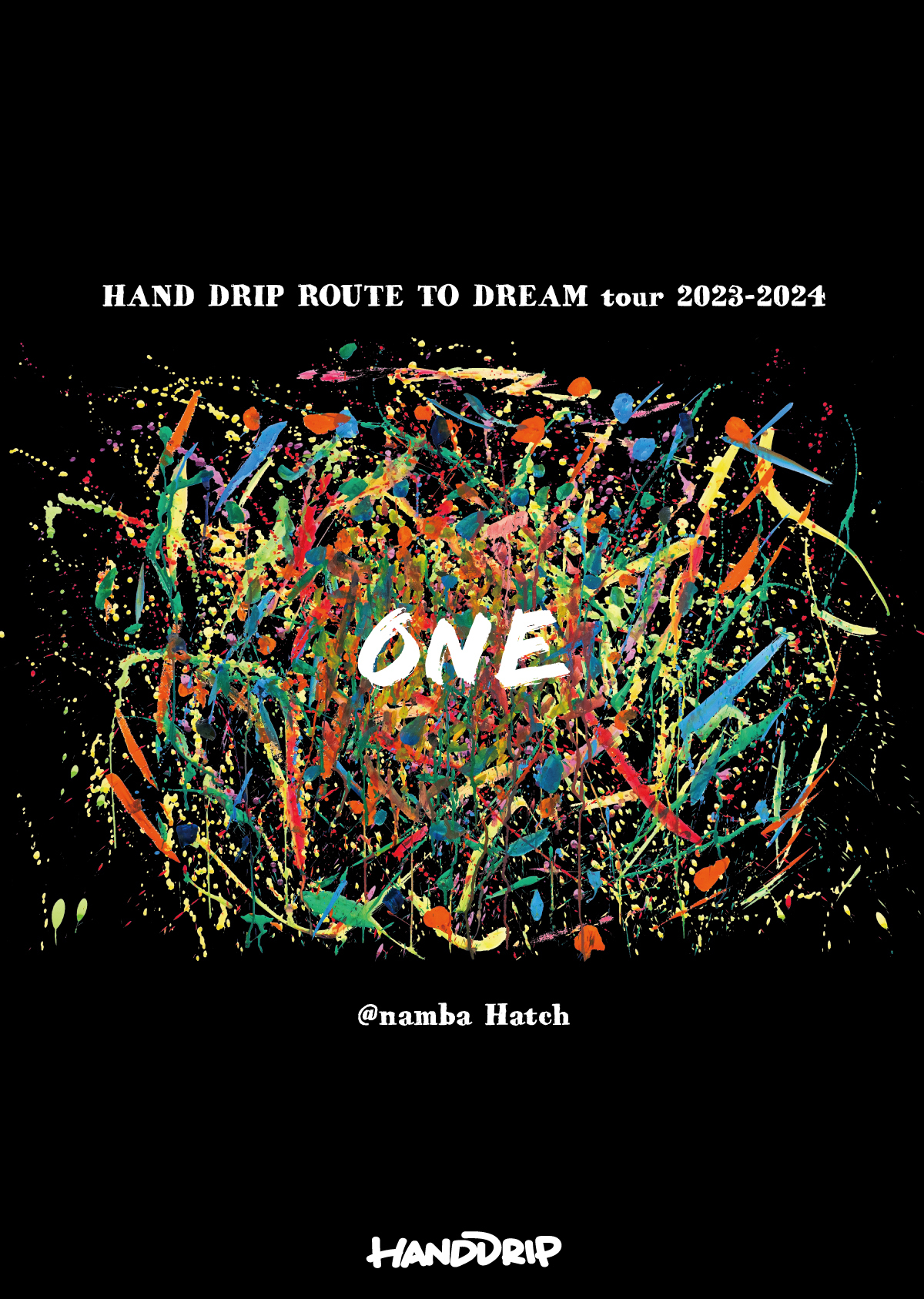 「HAND DRIP ROUTE TO DREAM tour 2023-2024 ～ONE～ @namba Hatch」LIVE DVD